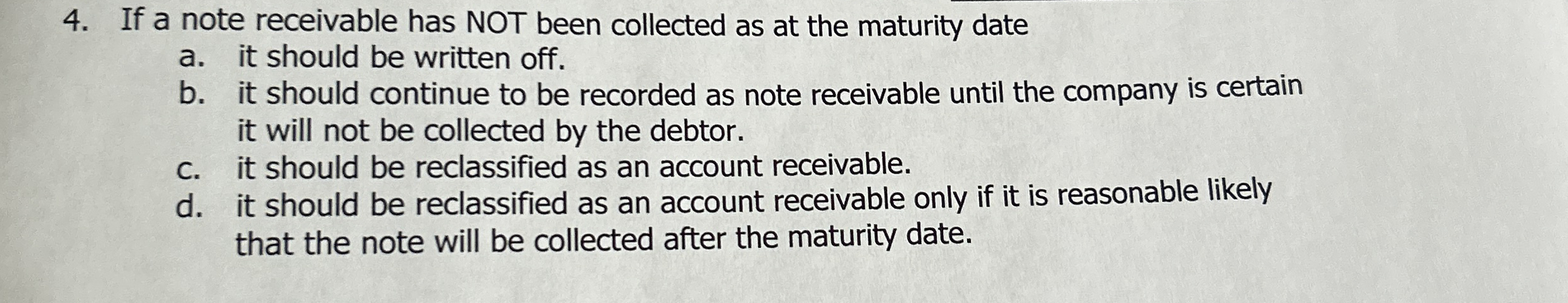 If a note receivable has NOT been collected as at