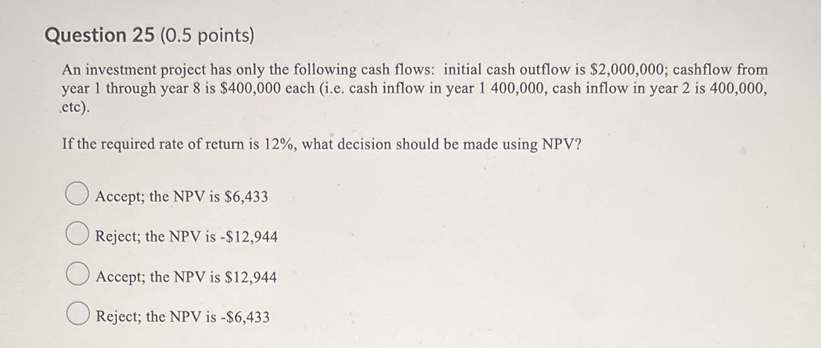 Question 25 (0.5 points) An investment project