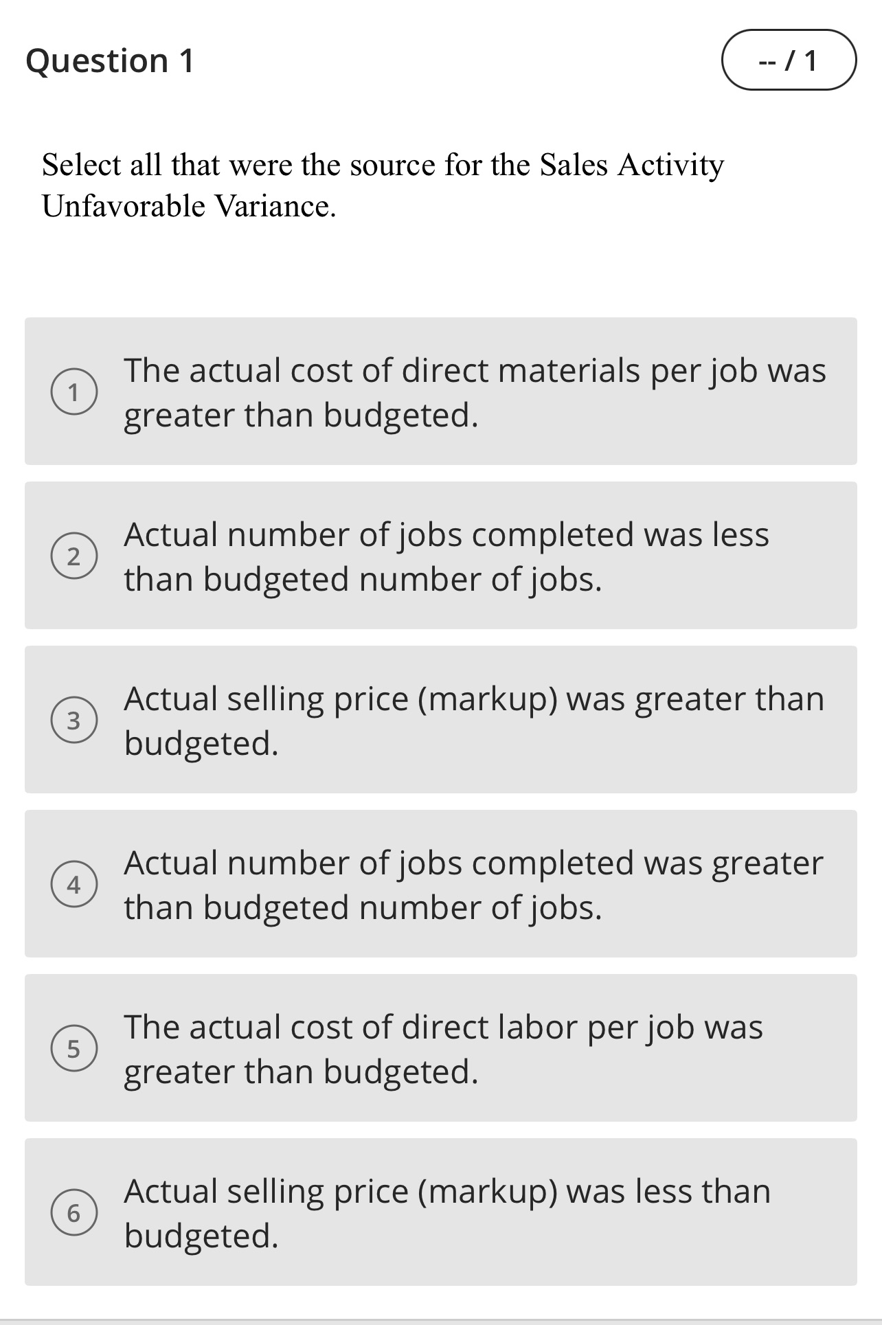 Question 1 -- /1 Select all that were the source