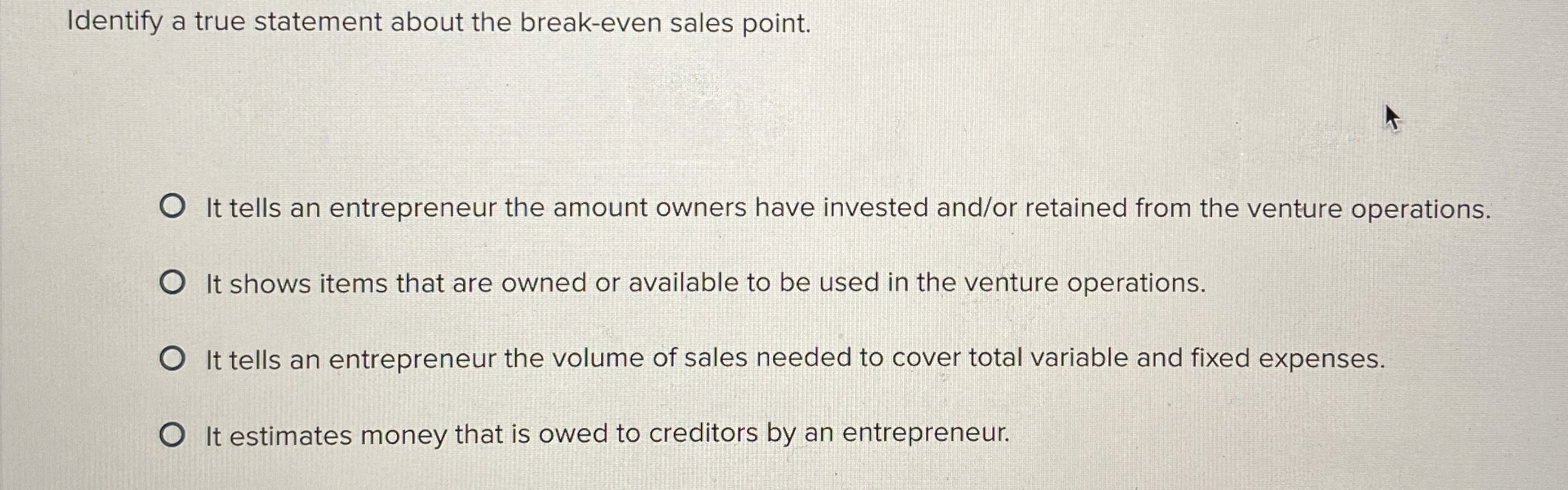 Identify a true statement about the break - even