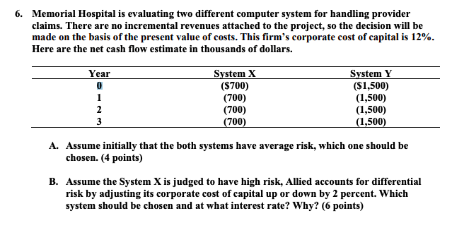 6. Memorial Hospital is evaluating two different