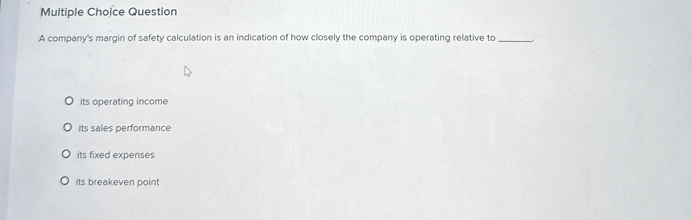 Multiple Cho ce Question A company's margin of
