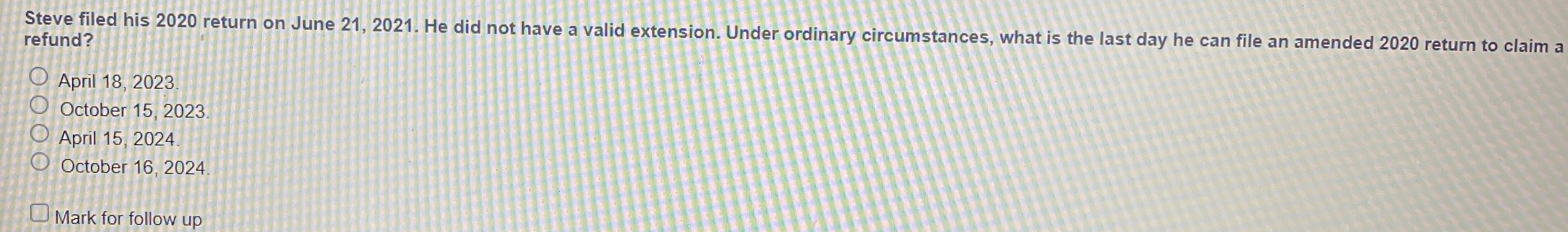 Steve filed his 2 0 2 0 return on June 2 1 , 2 0
