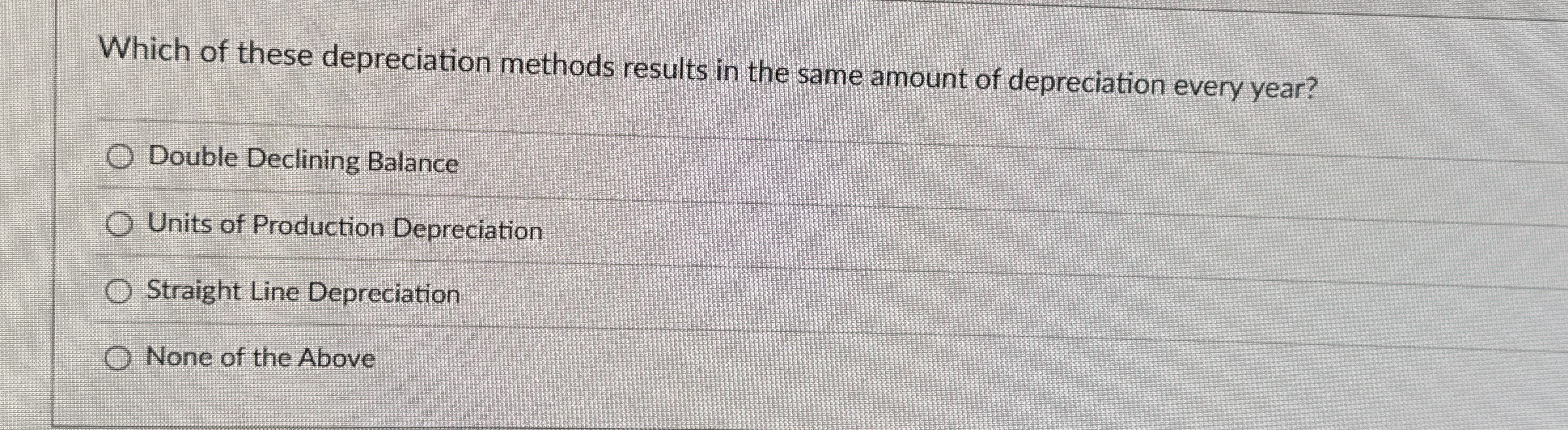 Which of these depreciation methods results in