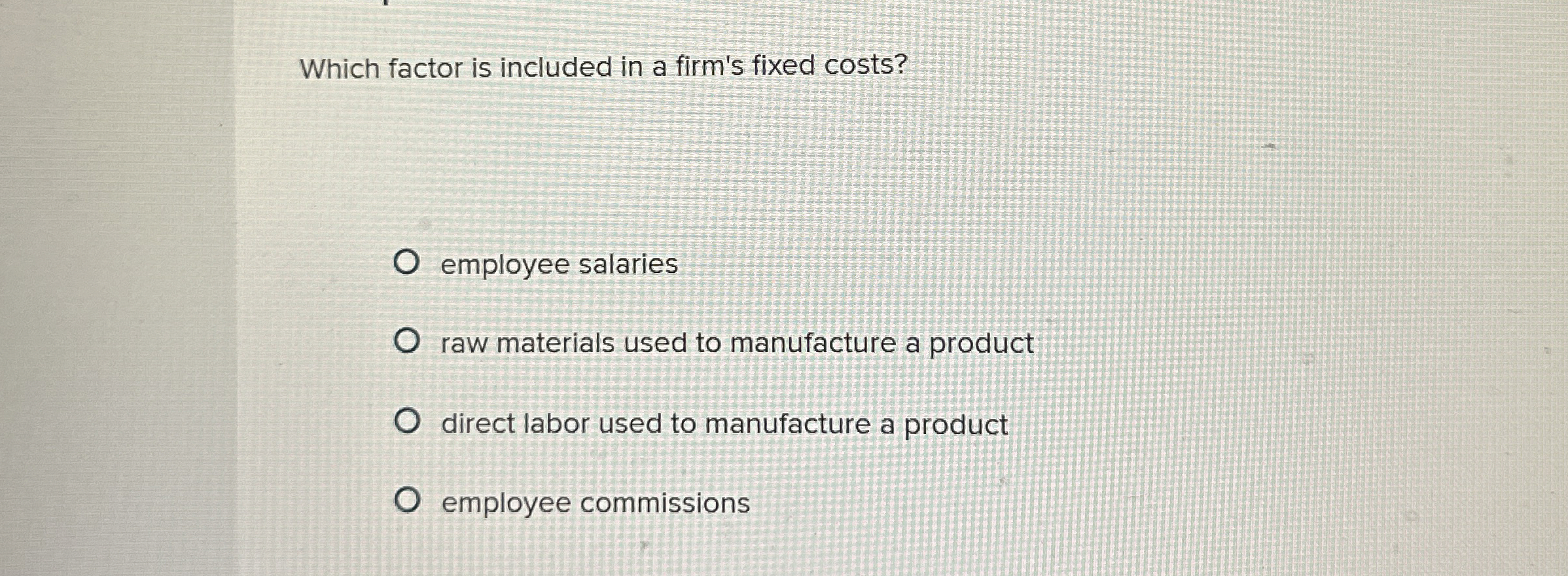 Which factor is included in a firm's fixed costs?
