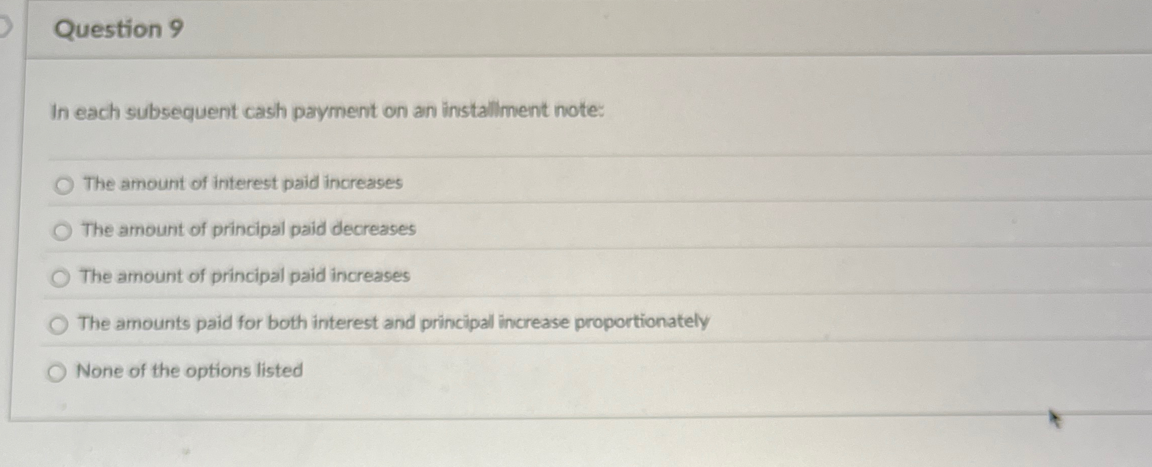 Question 9 In each subsequent cash payment on an
