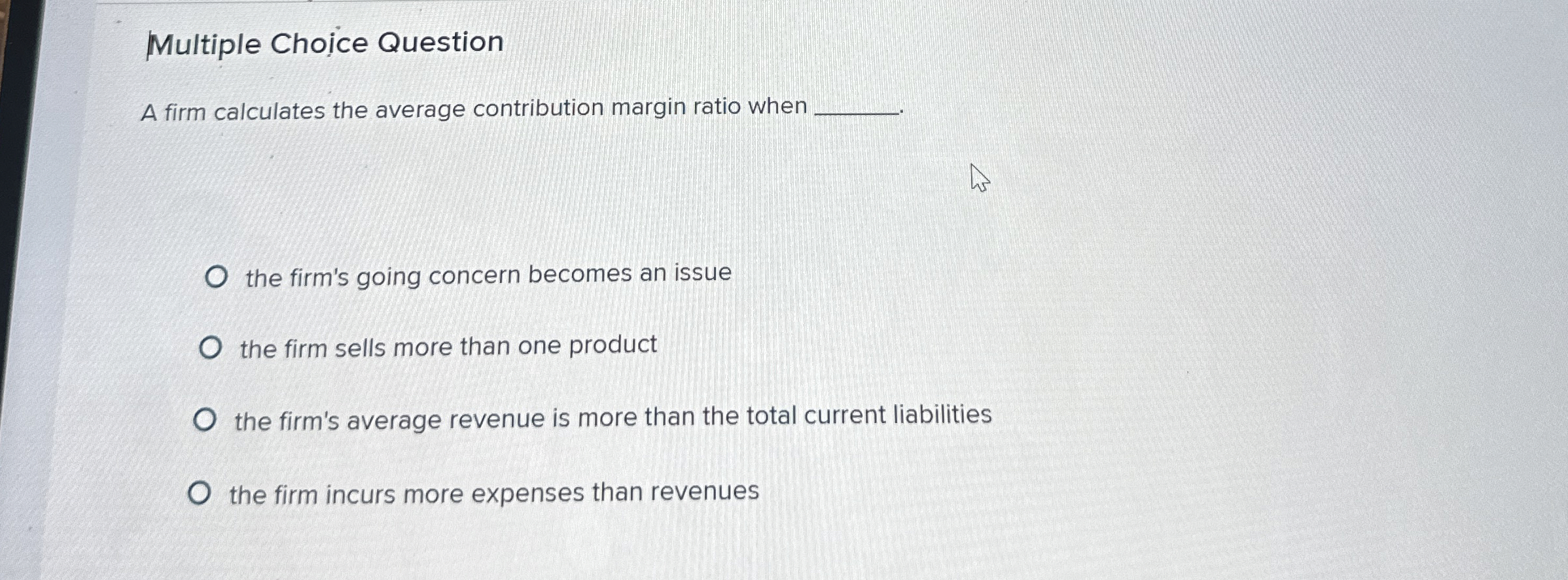 Multiple Choice Question A firm calculates the