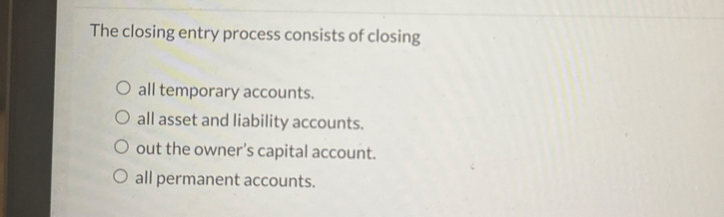 The closing entry process consists of closing all