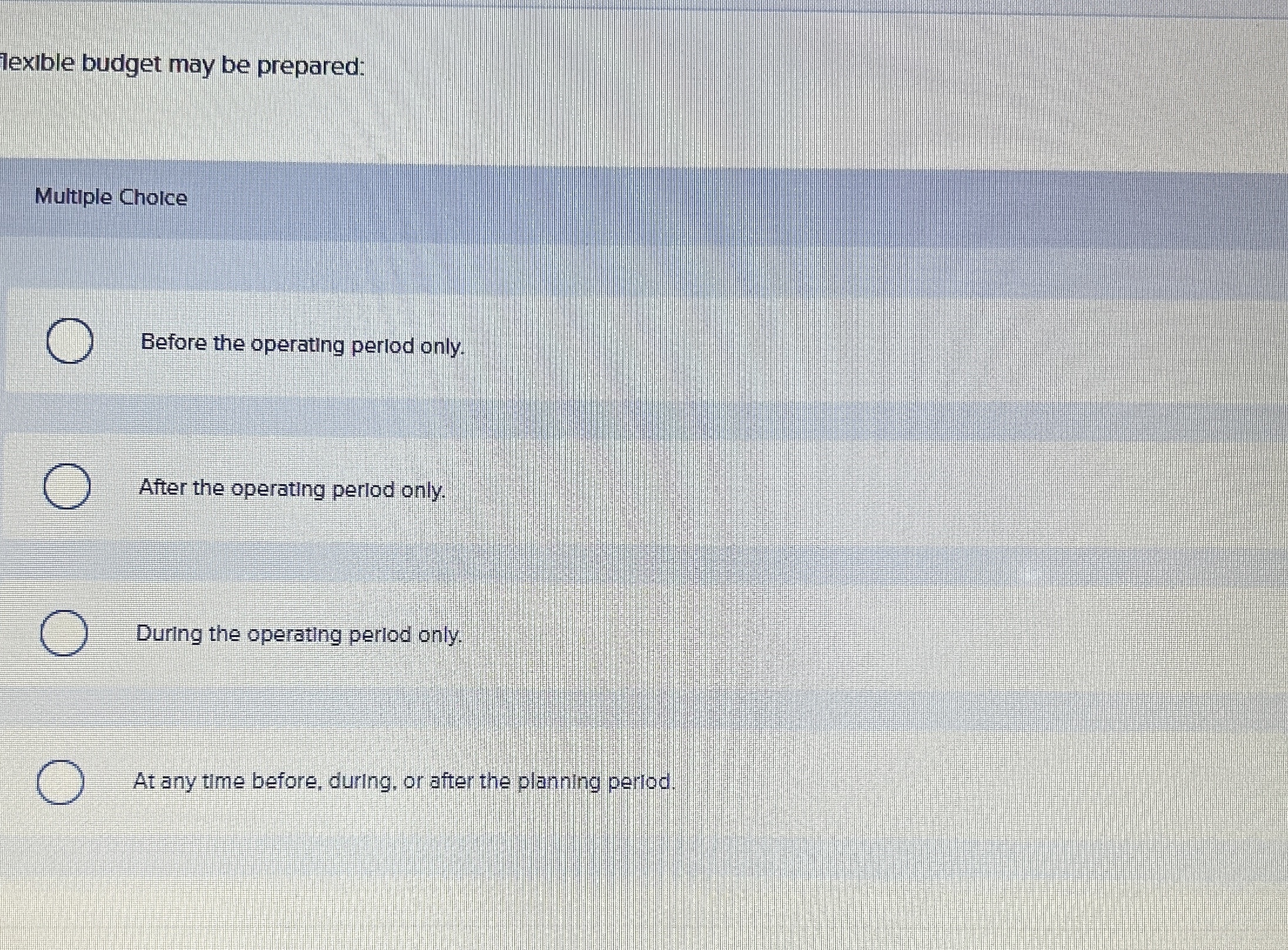 lexible budget may be prepared: Multiple Choice