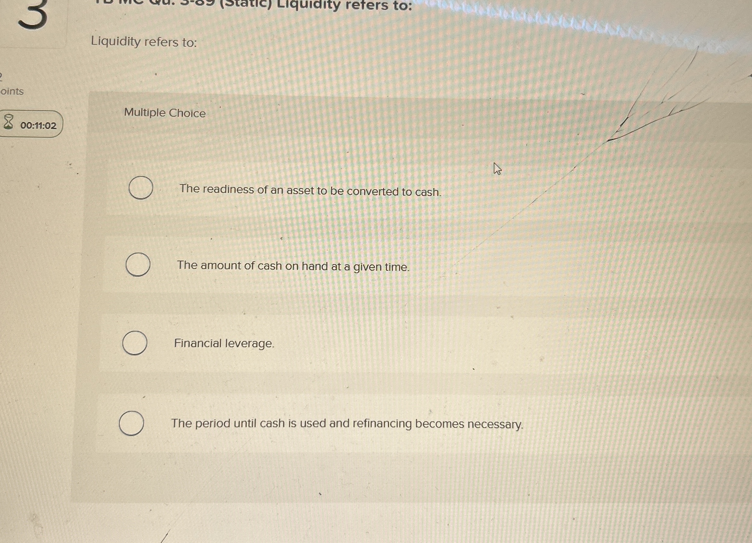 Liquidity refers to: oints 0 0 : 1 1 : 0 2