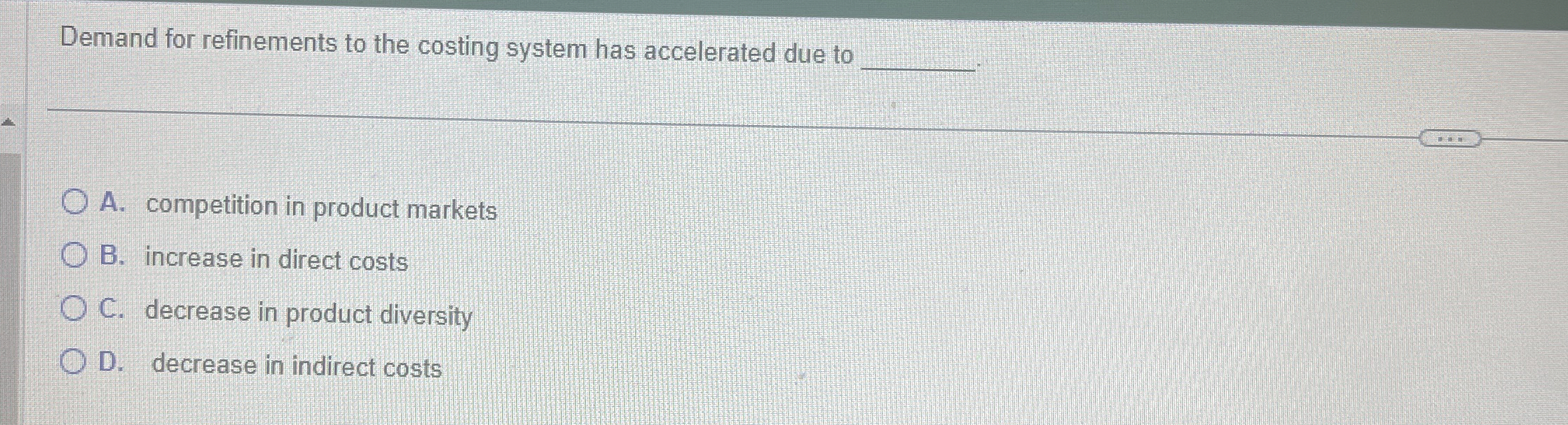 Demand for refinements to the costing system has