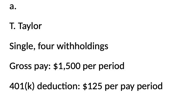 a. T. Taylor Single, four withholdings Gross pay: