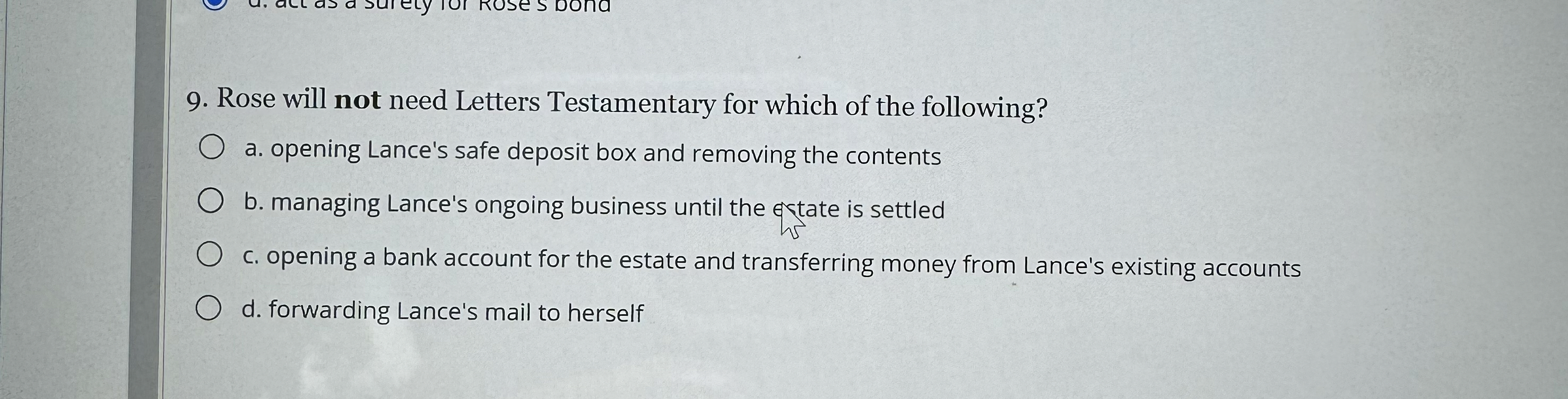 Rose will not need Letters Testamentary for which