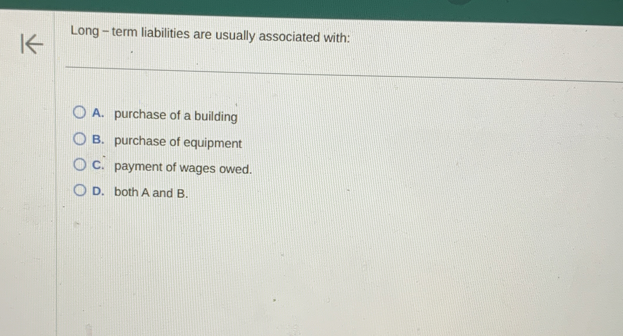 Long - term liabilities are usually associated