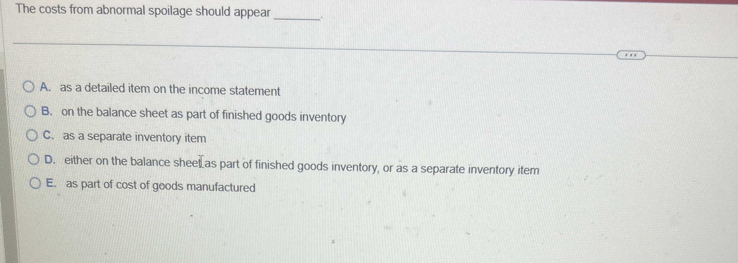 The costs from abnormal spoilage should appear A