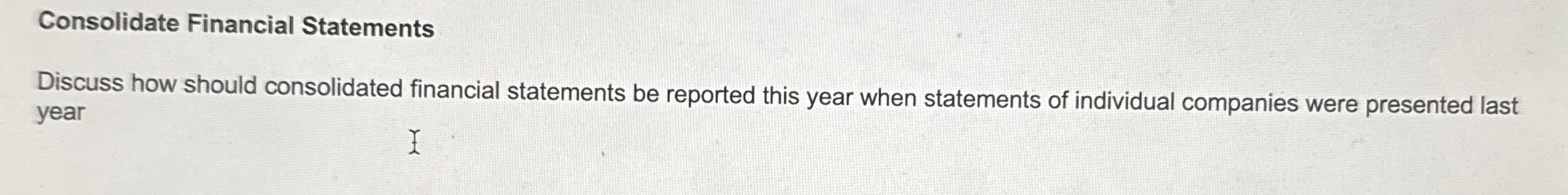Consolidate Financial Statements Discuss how