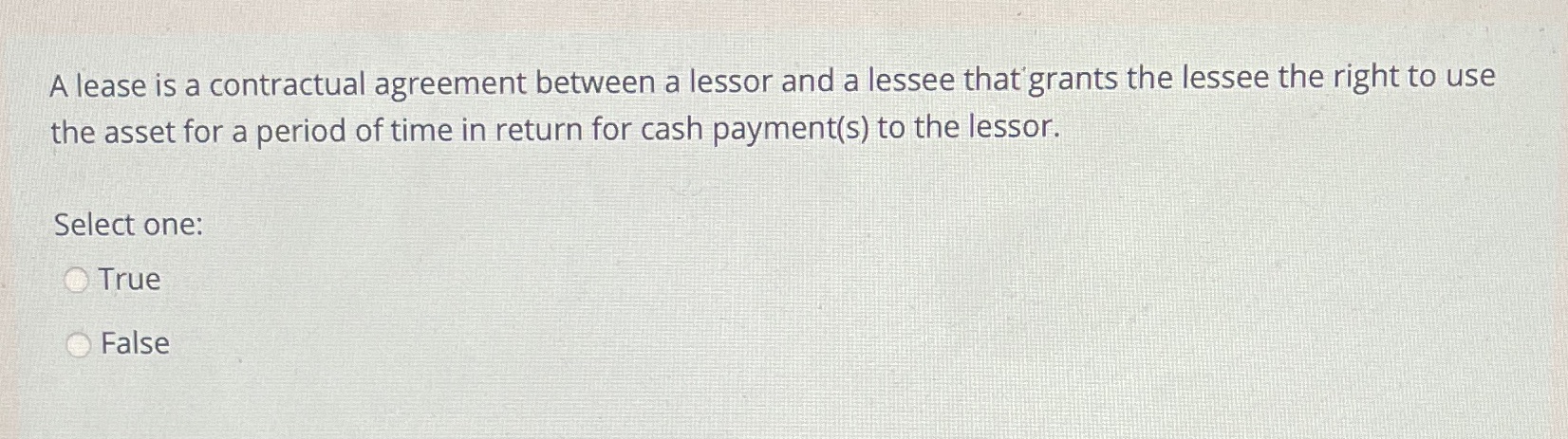 A lease is a contractual agreement between a