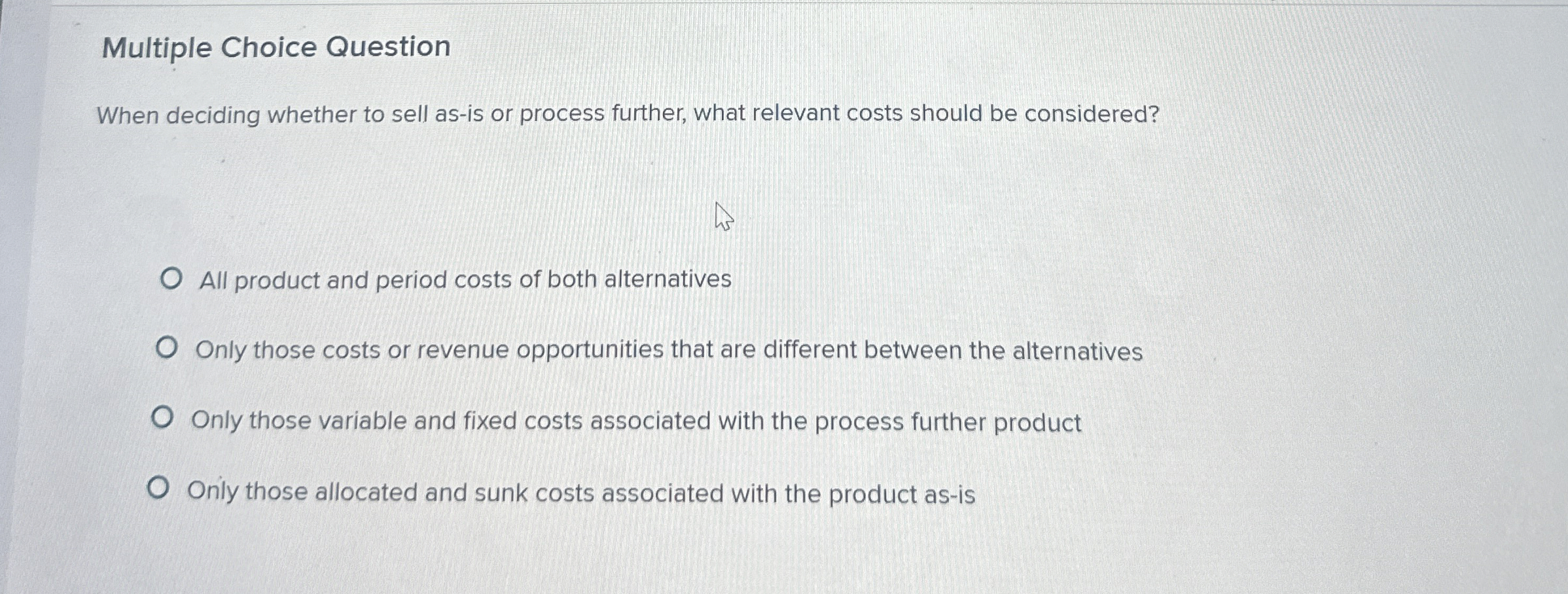 Multiple Choice Question When deciding whether to