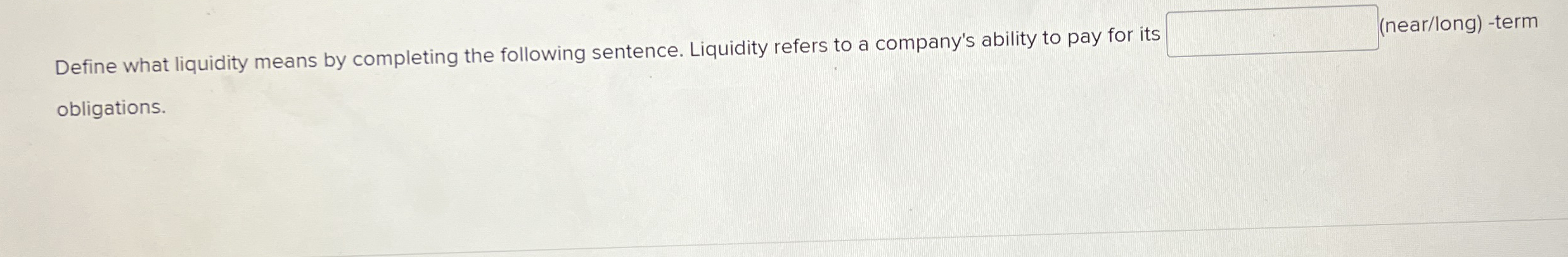 Define what liquidity means by completing the