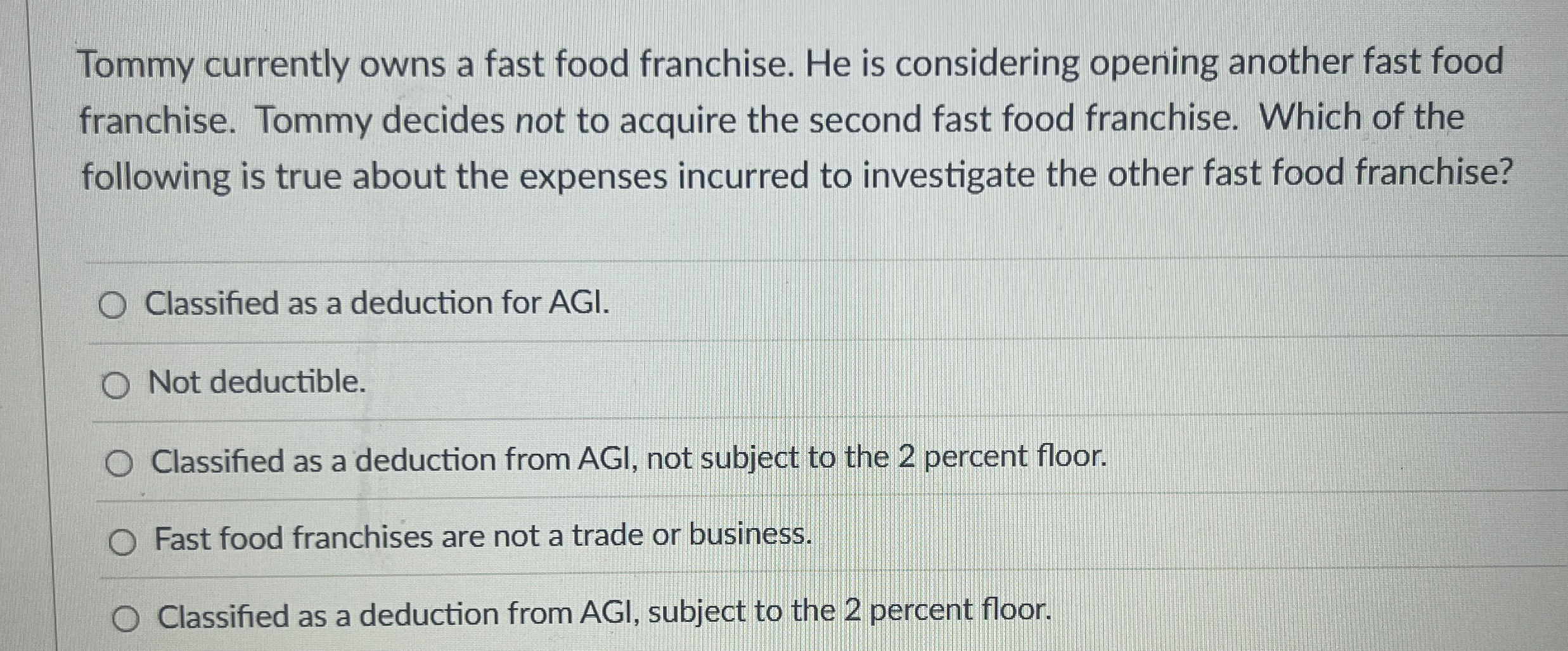 Tommy currently owns a fast food franchise. He is