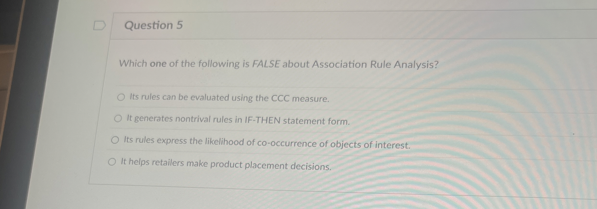 Question 5 Which one of the following is FALSE