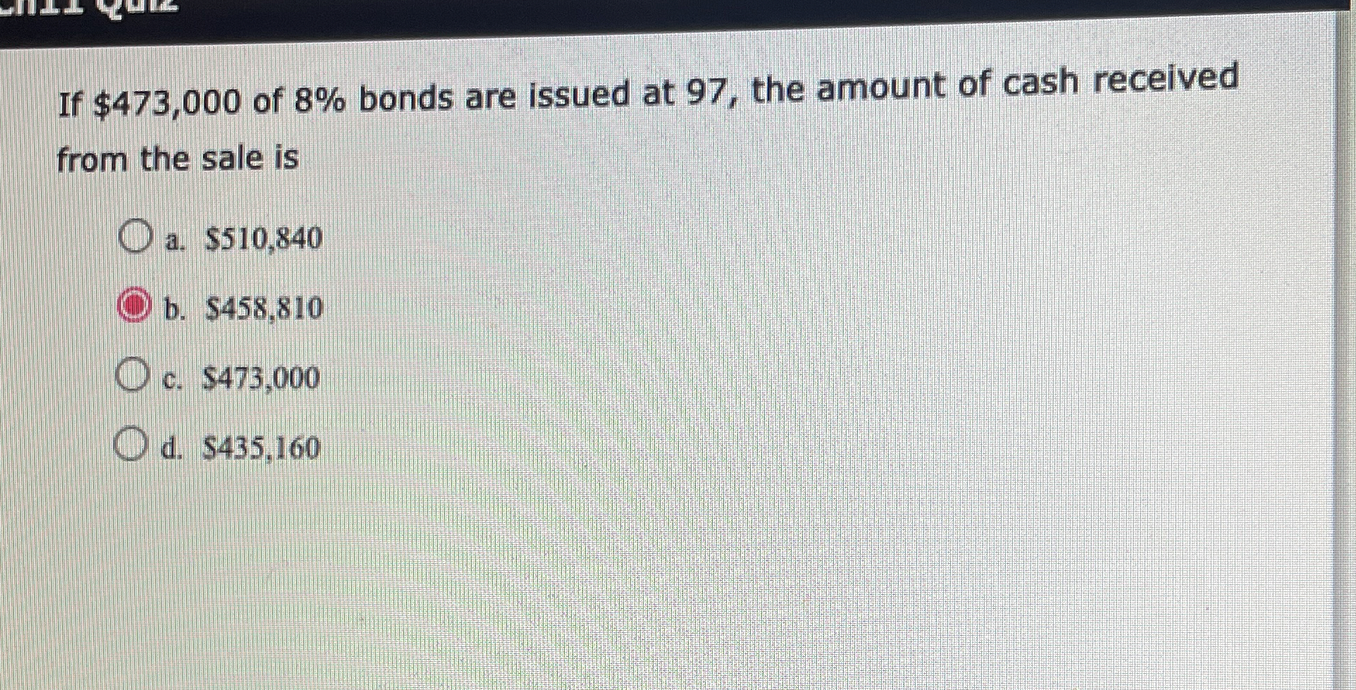 If $ 4 7 3 , 0 0 0 of 8 % bonds are issued at 9 7