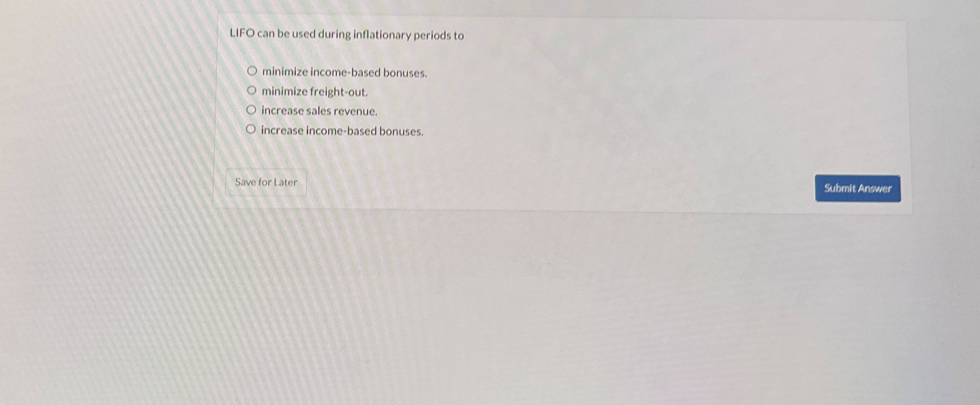 LIFO can be used during inflationary periods to