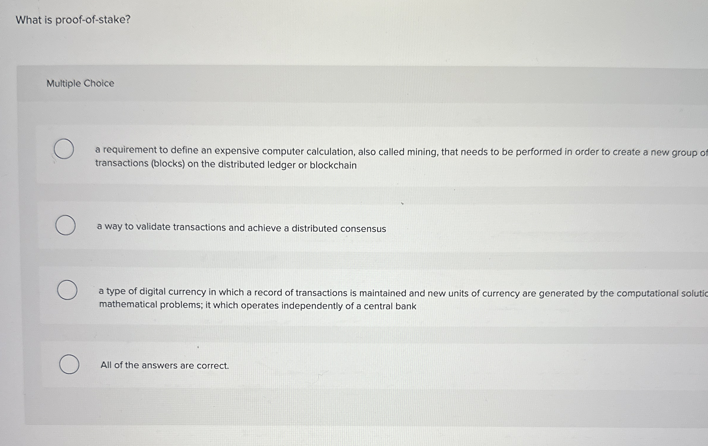 What is proof - of - stake? Multiple Choice a