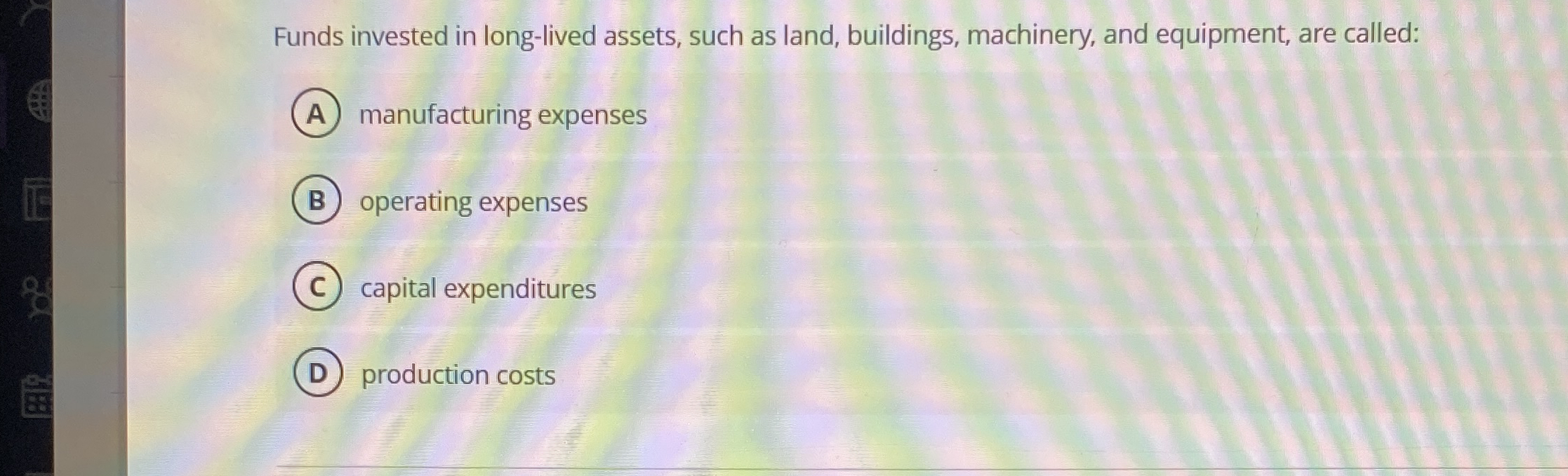 Funds invested in long - lived assets, such as