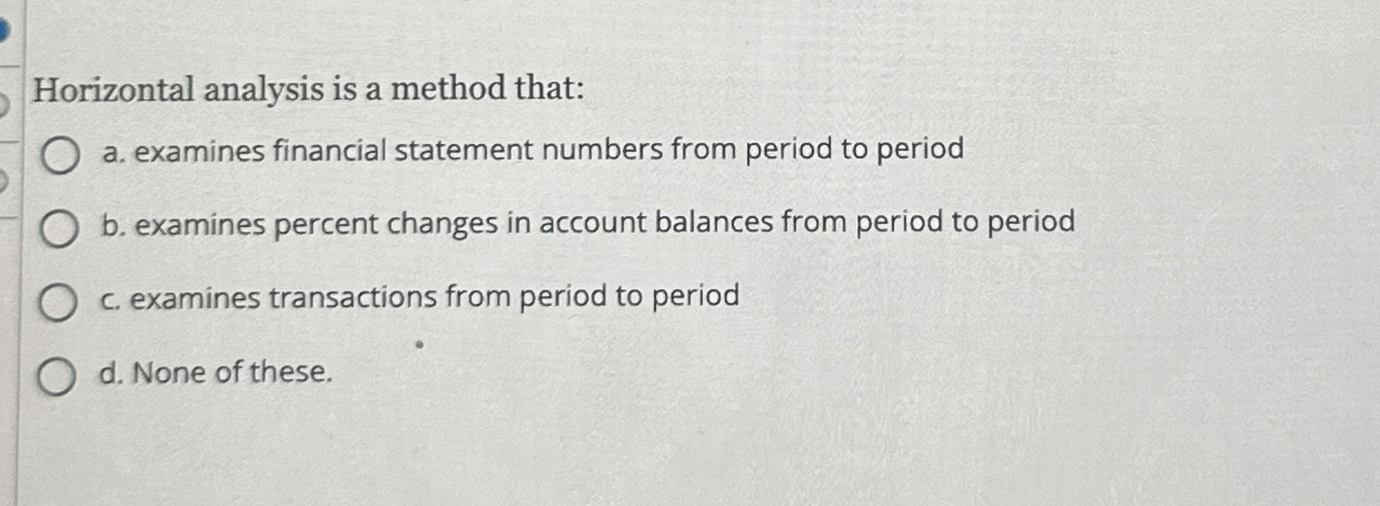 Horizontal analysis is a method that: a .