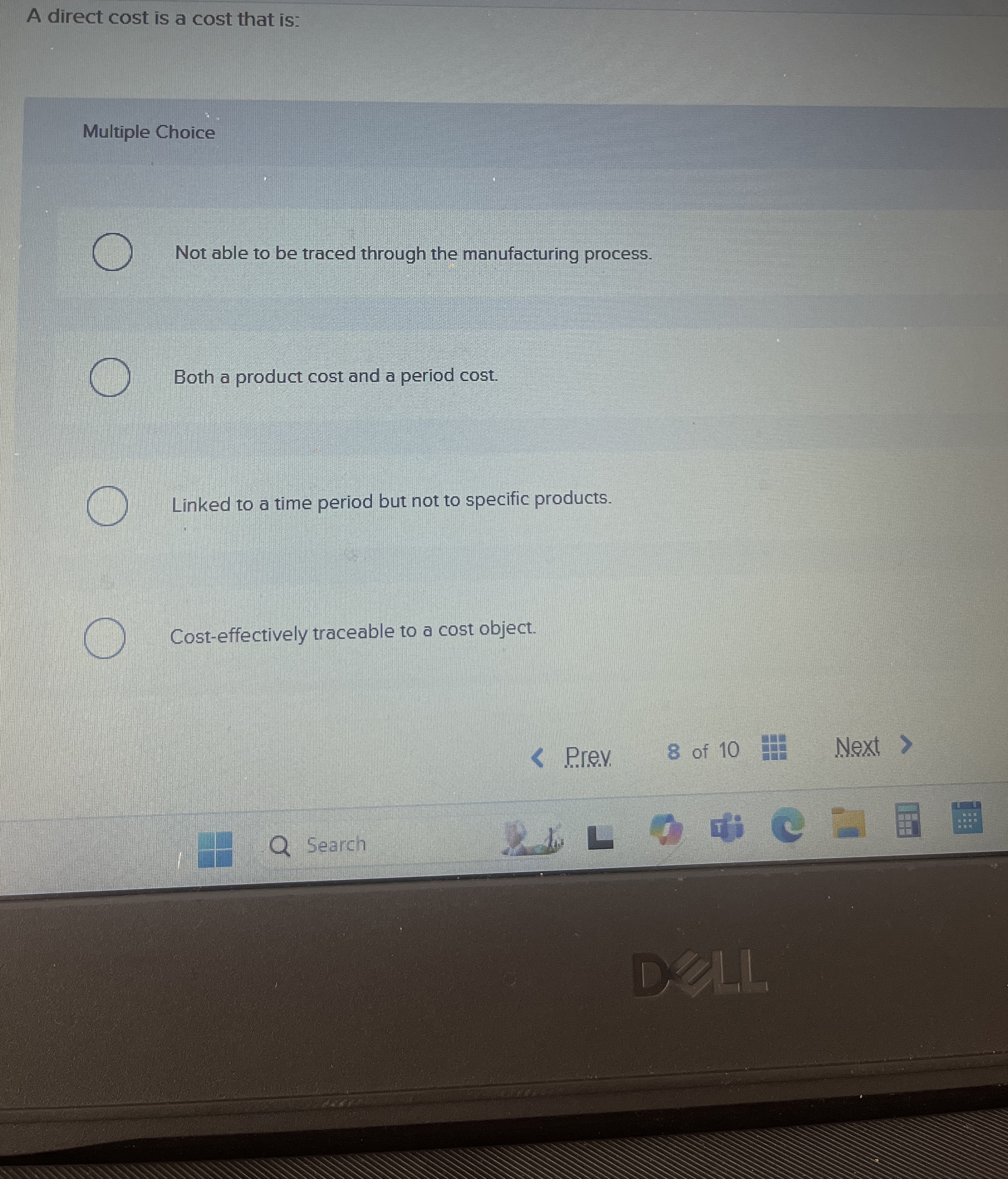 A direct cost is a cost that is: Multiple Choice