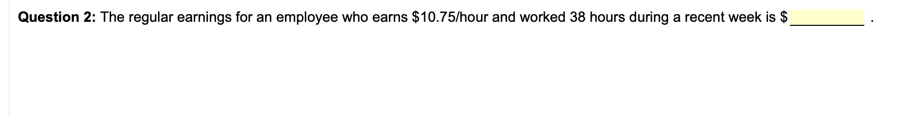 Question 1: Lynette Camacho earns $1,200/week.