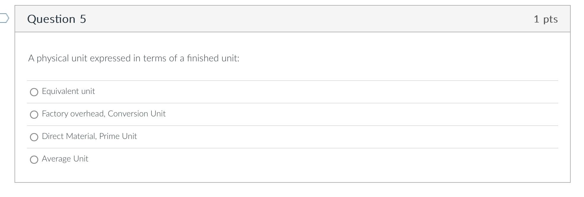 D Question 3 1 pts With process costing, the