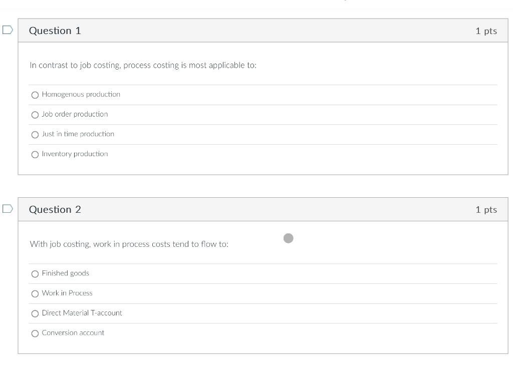 D Question 3 1 pts With process costing, the