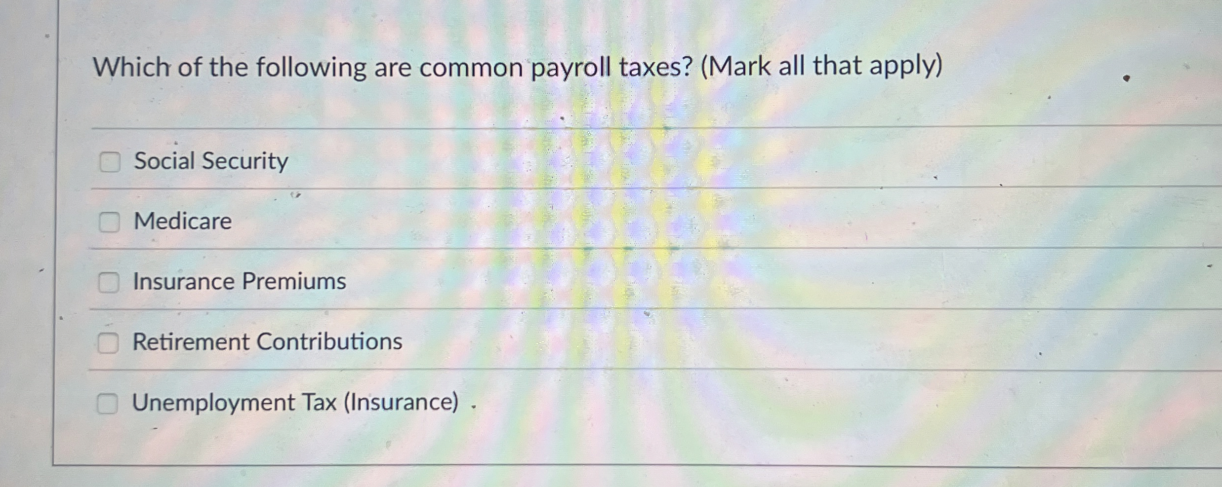 Which of the following are common payroll taxes?