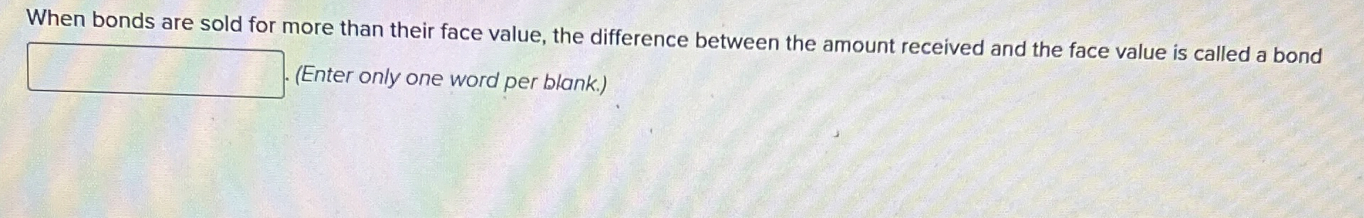 When bonds are sold for more than their face