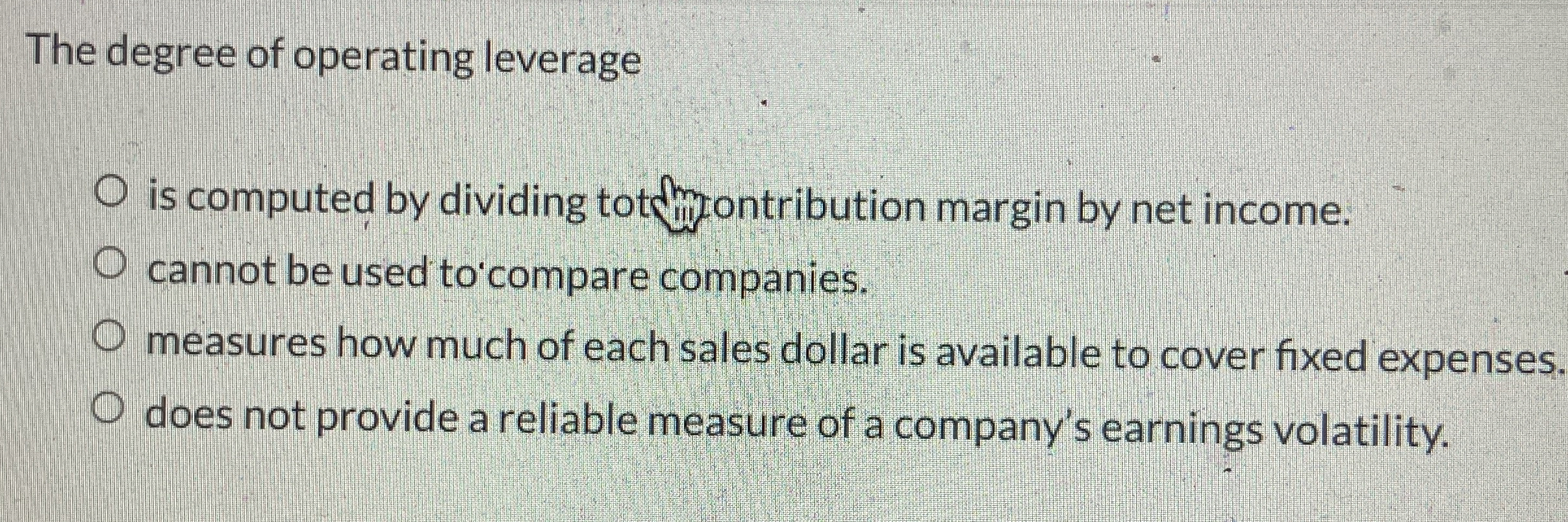 The degree of operating leverage cannot be used