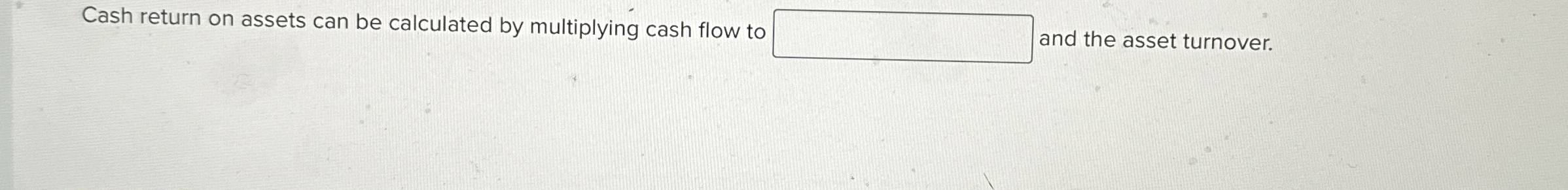 Cash return on assets can be calculated by