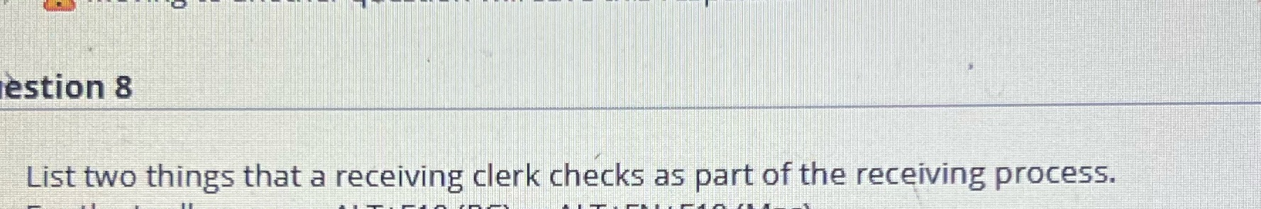 estion 8 List two things that a receiving clerk