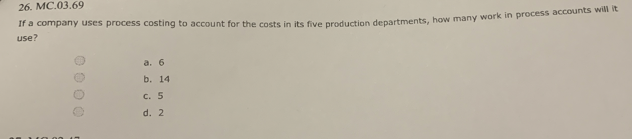 . 0 3 . 6 9 If a company uses process costing to