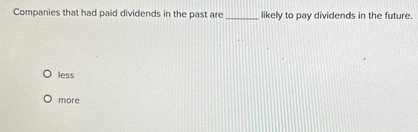 Companies that had paid dividends in the past are
