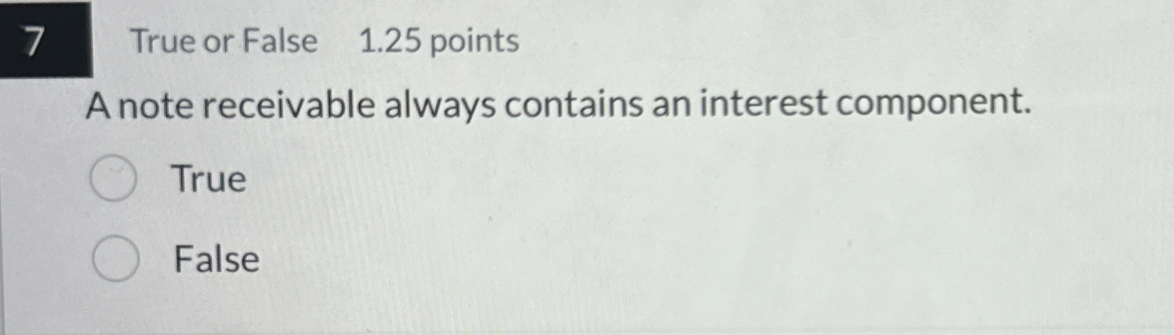 7 , True or False , 1 . 2 5 points A note