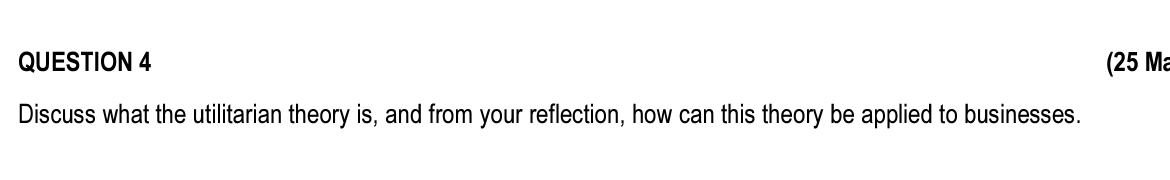 QUESTION 4 ( 2 5 Ma Discuss what the utilitarian