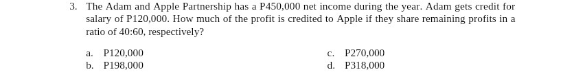 3. The Adam and Apple Partnership has a P450,000