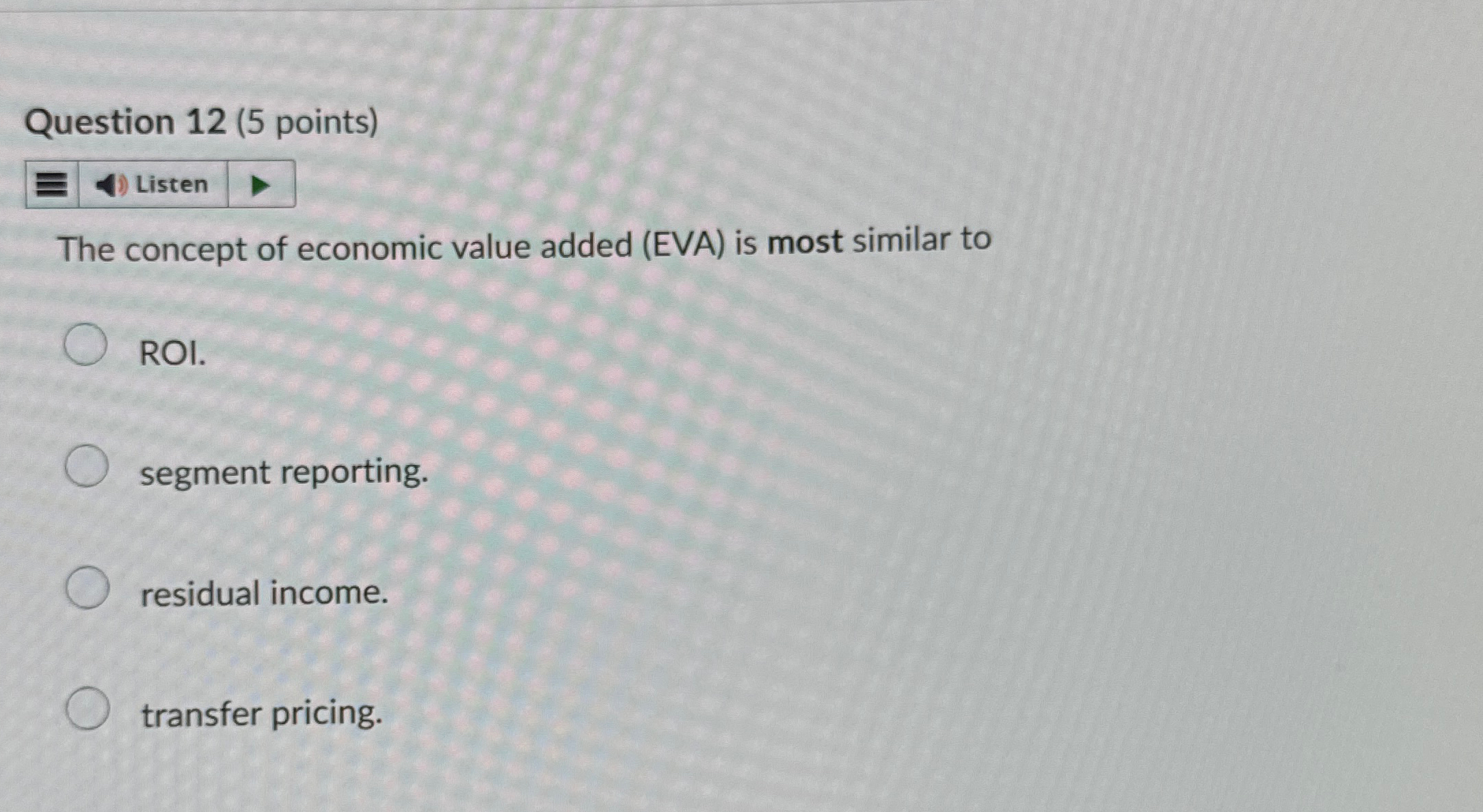 Question 1 2 ( 5 points ) Listen The concept of