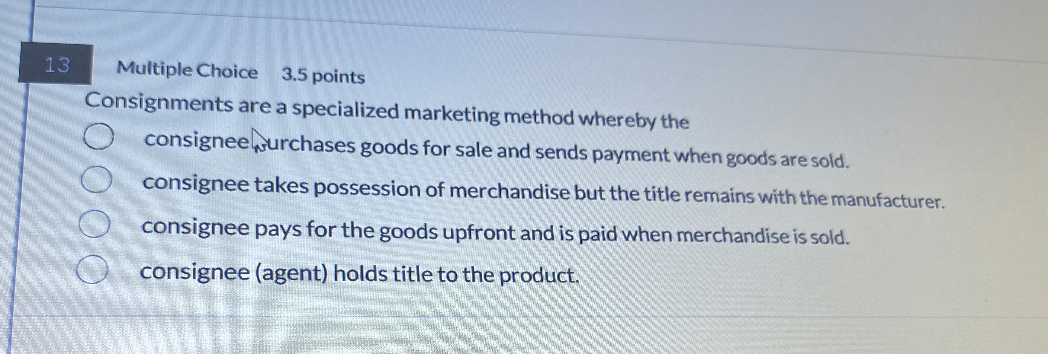 1 3 Multiple Choice 3 . 5 points Consignments are