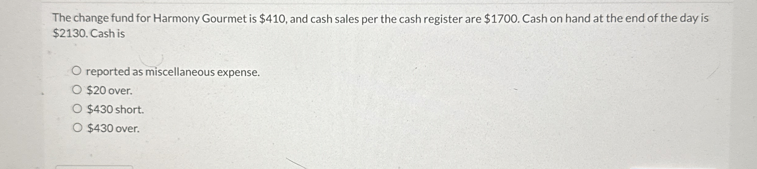 The change fund for Harmony Gourmet is $ 4 1 0 ,