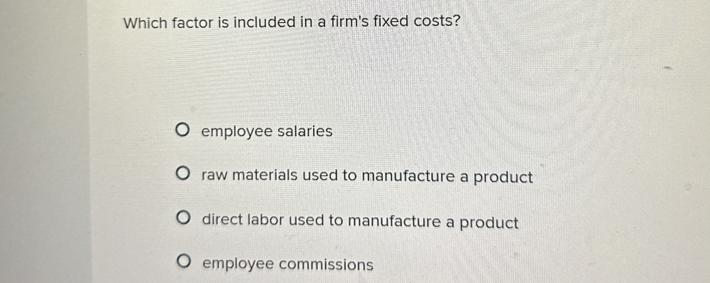 Which factor is included in a firm's fixed costs?