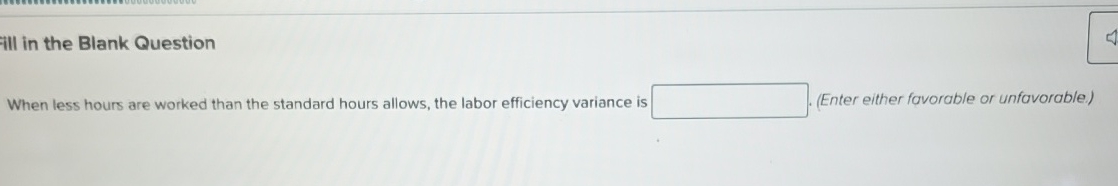ill in the Blank Question When less hours are