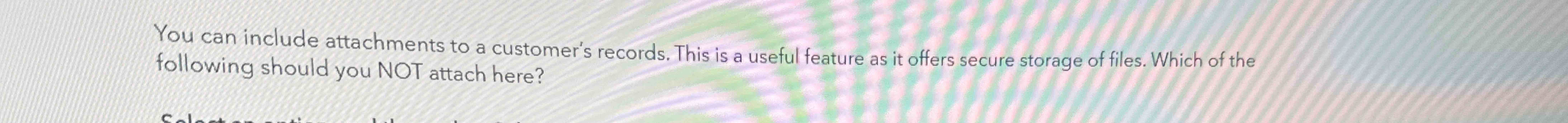 You can include attachments to a customer's